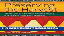 Best Seller The Big Book of Preserving the Harvest: 150 Recipes for Freezing, Canning, Drying and