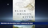 Read book  Black Dragon River: A Journey Down the Amur River at the Borderlands of Empires BOOOK