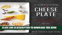 Best Seller Composing the Cheese Plate: Recipes, Pairings, and Platings for the Inventive Cheese