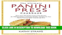 Best Seller The Ultimate Panini Press Cookbook: More Than 200 Perfect-Every-Time Recipes for