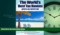 FREE PDF  The World s Best Tax Havens 2014/2015: How to Cut Your Taxes to Zero   Safeguard Your