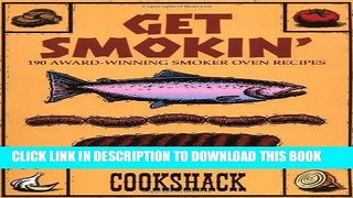 Ebook Get Smokin : 190 Award-winning Smoker Oven Recipes Free Read