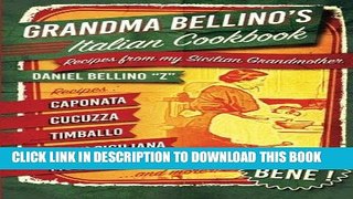 Ebook Grandma Bellino s Italian Cookbook: Recipes From My Sicilian Grandmother Free Read