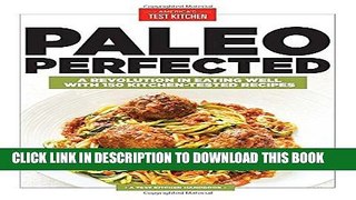 Best Seller Paleo Perfected: A Revolution in Eating Well with 150 Kitchen-Tested Recipes Free