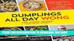 Ebook Dumplings All Day Wong: A Cookbook of Asian Delights From a Top Chef Free Read