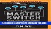 Best Seller The Master Switch: The Rise and Fall of Information Empires Free Read