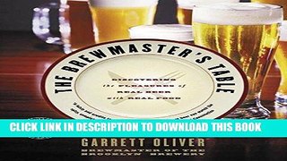 Ebook The Brewmaster s Table: Discovering the Pleasures of Real Beer with Real Food Free Read