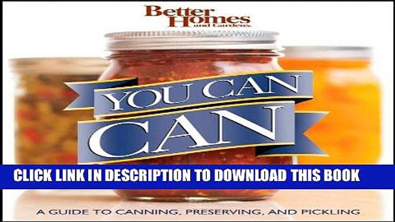 Ebook Better Homes and Gardens You Can Can: A Guide to Canning, Preserving, and Pickling (Better