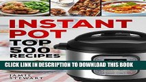 Best Seller Instant Pot Top 500 Recipes: (Fast and Slow Cookbook, Slow Cooking, Meals, Chicken,