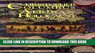 Ebook Christopher Columbus and the Afrikan Holocaust: Slavery and the Rise of European Capitalism