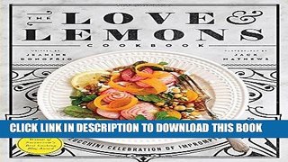 Ebook The Love and Lemons Cookbook: An Apple-to-Zucchini Celebration of Impromptu Cooking Free