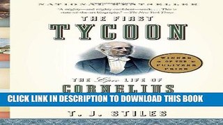 Ebook The First Tycoon: The Epic Life of Cornelius Vanderbilt Free Read
