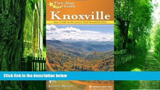 Buy  Five-Star Trails: Knoxville: Your Guide to the Area s Most Beautiful Hikes Johnny Molloy