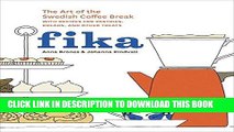 Ebook Fika: The Art of The Swedish Coffee Break, with Recipes for Pastries, Breads, and Other