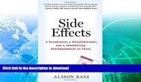 FAVORITE BOOK  Side Effects: A Prosecutor, a Whistleblower, and a Bestselling Antidepressant on