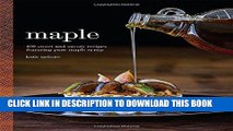 Ebook Maple: 100 Sweet and Savory Recipes Featuring Pure Maple Syrup Free Read