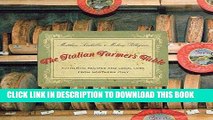 Ebook Italian Farmer s Table: Authentic Recipes And Local Lore From Northern Italy Free Read