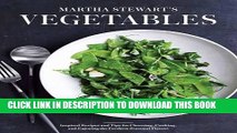 Best Seller Martha Stewart s Vegetables: Inspired Recipes and Tips for Choosing, Cooking, and