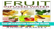 Ebook Fruit Infused Water: Top 50  Quick and Easy Vitamin Water Recipes for Weight Loss, Detox,
