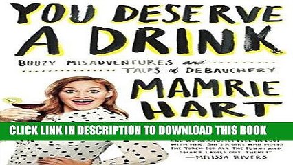 Ebook You Deserve A Drink: Boozy Misadventures And Tales Tales Of Debauchery (Turtleback School