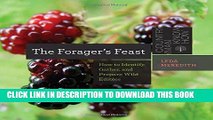 Ebook The Forager s Feast: How to Identify, Gather, and Prepare Wild Edibles Free Read