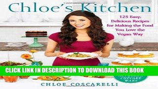 Ebook Chloe s Kitchen: 125 Easy, Delicious Recipes for Making the Food You Love the Vegan Way Free
