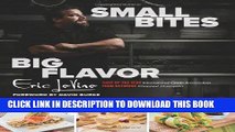 Ebook Small Bites Big Flavor: Simple, Savory, And Sophisticated Recipes For Entertaining Free Read