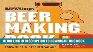 Best Seller Brooklyn Brew Shop s Beer Making Book: 52 Seasonal Recipes for Small Batches Free
