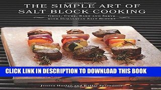 Best Seller The Simple Art of Salt Block Cooking: Grill, Cure, Bake and Serve with Himalayan Salt