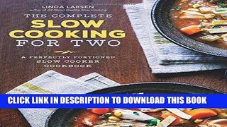 Ebook The Complete Slow Cooking for Two: A Perfectly Portioned Slow Cooker Cookbook Free Read