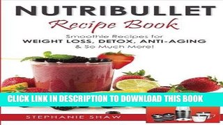 Best Seller Nutribullet Recipe Book: Smoothie Recipes for Weight-Loss, Detox, Anti-Aging   So Much