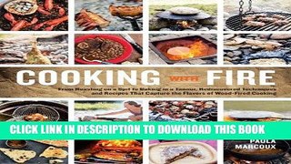 Best Seller Cooking with Fire: From Roasting on a Spit to Baking in a Tannur, Rediscovered