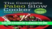 Ebook The Complete Paleo Slow Cooker: A Paleo Cookbook for Everyday Meals That Prep Fast   Cook