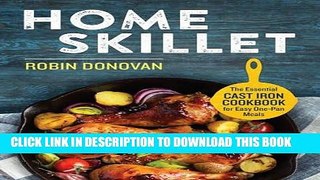 Best Seller Home Skillet: The Essential Cast Iron Cookbook for Easy One-Pan Meals Free Read