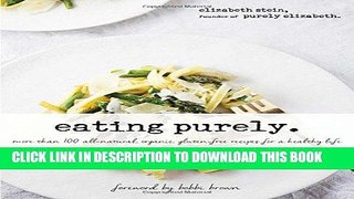 Ebook Eating Purely: More Than 100 All-Natural, Organic, Gluten-Free Recipes for a Healthy Life