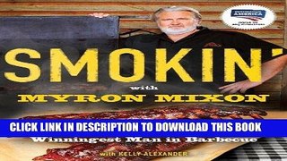 Ebook Smokin  with Myron Mixon: Recipes Made Simple, from the Winningest Man in Barbecue Free Read
