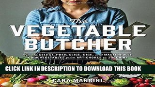 Best Seller The Vegetable Butcher: How to Select, Prep, Slice, Dice, and Masterfully Cook