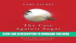 Ebook The Case Against Sugar Free Read