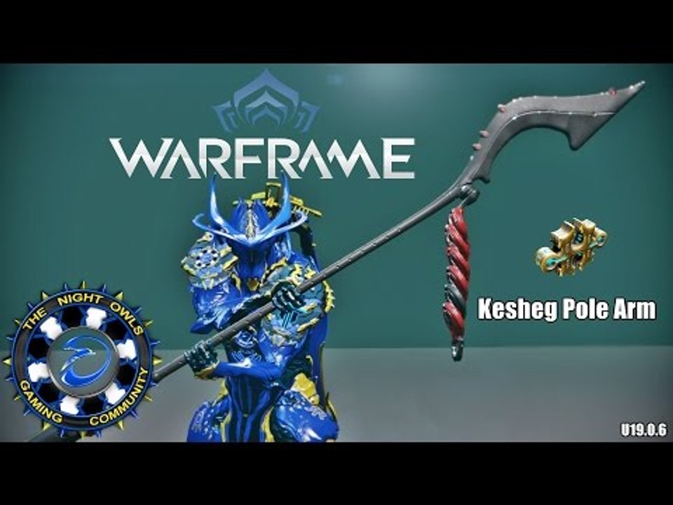 Warframe: KESHEG PoleArm Setup Discussion (U19.0.6)