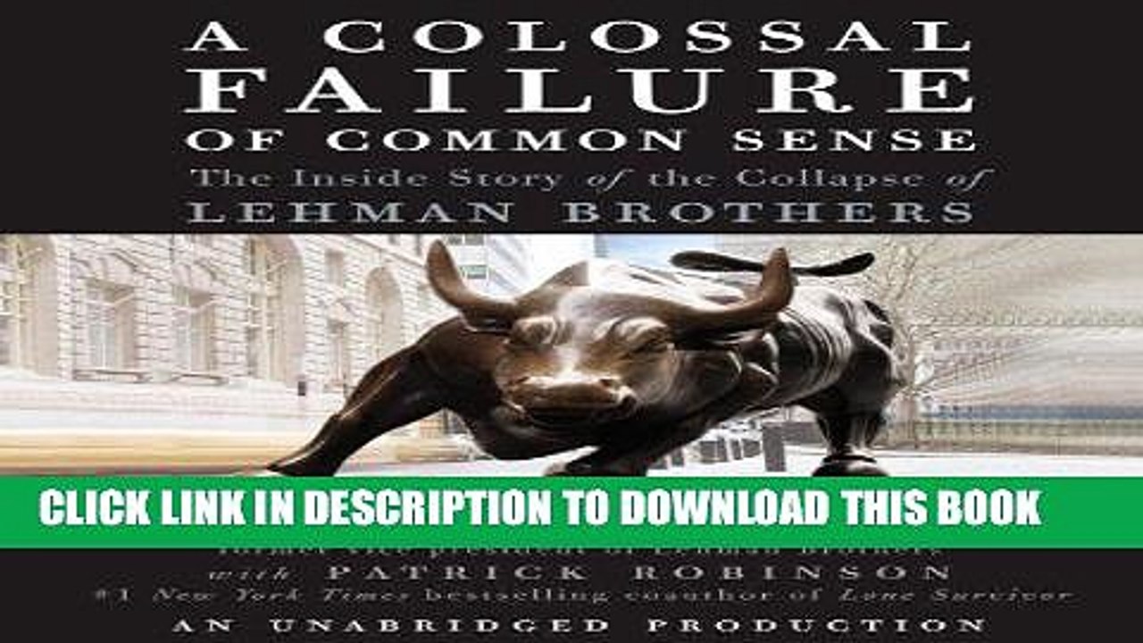 [PDF] A Colossal Failure of Common Sense: The Inside Story of the Collapse of Lehman Brothers Full