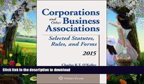 READ BOOK  Corporations and Other Business Associations Selected Statutes, Rules, and Forms: 2015