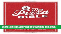 Ebook The Pizza Bible: The World s Favorite Pizza Styles, from Neapolitan, Deep-Dish, Wood-Fired,