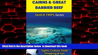 Read book  Cairns   Great Barrier Reef Travel Guide (Quick Trips Series): Sights, Culture, Food,