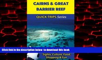 Read book  Cairns   Great Barrier Reef Travel Guide (Quick Trips Series): Sights, Culture, Food,