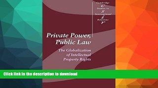 READ BOOK  Private Power, Public Law: The Globalization of Intellectual Property Rights