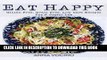 Ebook Eat Happy: Gluten Free, Grain Free, Low Carb Recipes Made from Real Foods For A Joyful Life