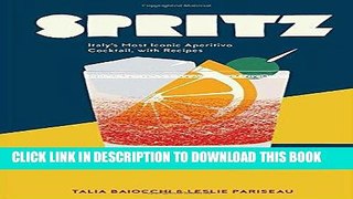 Best Seller Spritz: Italy s Most Iconic Aperitivo Cocktail, with Recipes Free Read
