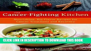 Best Seller The Cancer-Fighting Kitchen: Nourishing, Big-Flavor Recipes for Cancer Treatment and