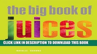 Best Seller The Big Book of Juices: More Than 400 Natural Blends for Health and Vitality Every Day