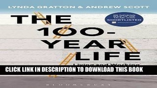 Best Seller The 100-Year Life: Living and working in an age of longevity Free Read